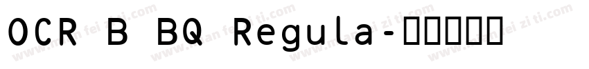OCR B BQ Regula字体转换